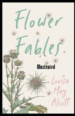 Flower Fables Illustrated by Louisa May Alcott