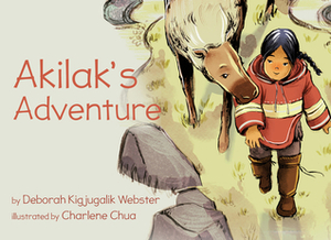 Akilak's Adventure (English) by Charlene Chua, Deborah Kigjugalik Webster
