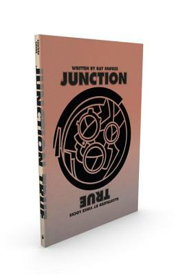Junction True by Ray Fawkes