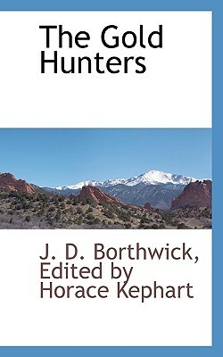 The Gold Hunters by J. D. Borthwick