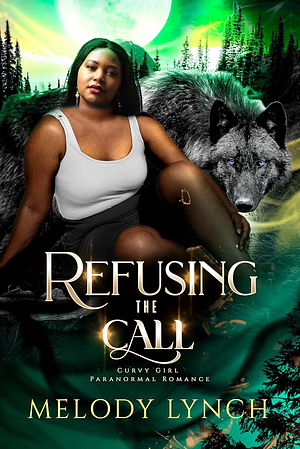 Refusing the Call by Melody Lynch