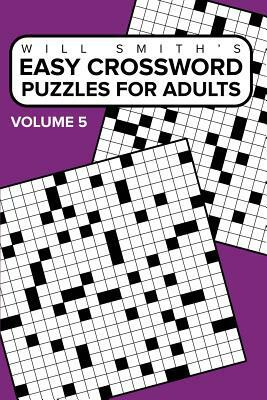 Easy Crossword Puzzles For Adults - Volume 5 by Will Smith