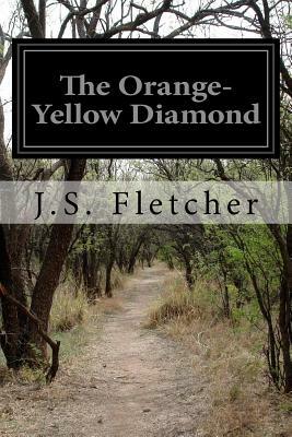 The Orange-Yellow Diamond by J. S. Fletcher