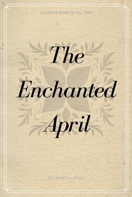 The Enchanted April by Elizabeth von Arnim