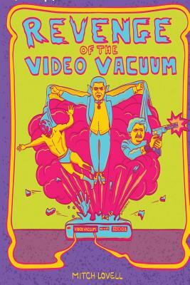 Revenge of the Video Vacuum by Mitch Lovell