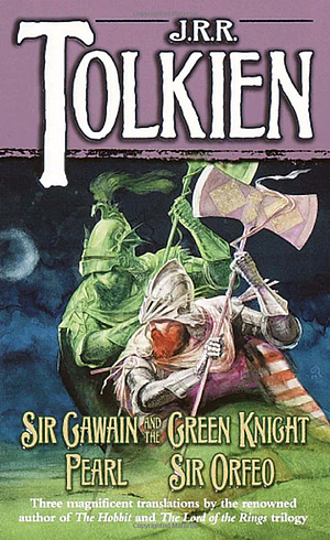 Sir Gawain and the Green Knight; Pearl; [and] Sir Orfeo by Unknown