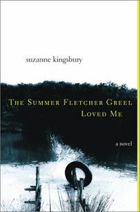 The Summer Fletcher Greel Loved Me by Suzanne Kingsbury