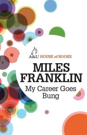 My Career Goes Bung by Miles Franklin