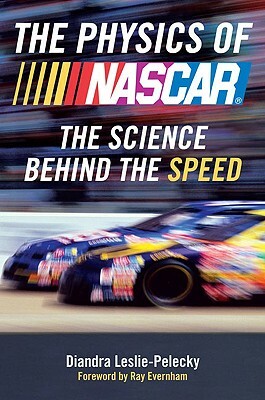 The Physics of NASCAR: The Science Behind the Speed by Diandra Leslie-Pelecky