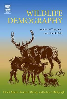Wildlife Demography: Analysis of Sex, Age, and Count Data by John R. Skalski, Kristin E. Ryding, Joshua Millspaugh