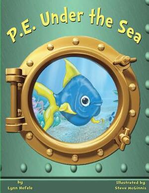 P.E. Under the Sea: Teacher's Edition by Lynn Hefele