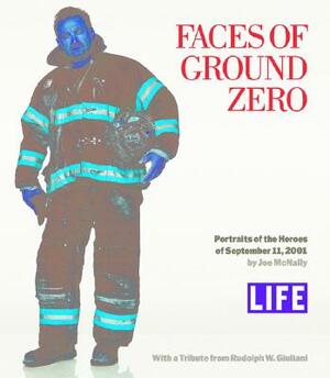 Faces of Ground Zero: Portraits of the Heroes of September 11, 2001 by Life Magazine, Rudolph Giuliani, Joe McNally