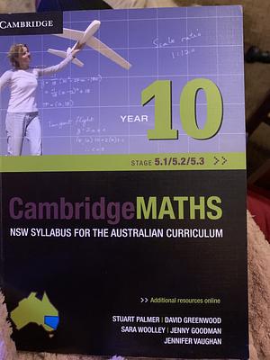 Cambridge Mathematics Nsw Syllabus for the Australian Curriculum Year 10 5.1, 5.2 and 5.3 by Stuart Palmer
