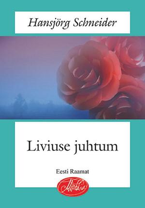 Liviuse juhtum by Hansjörg Schneider