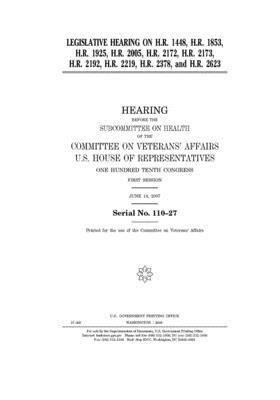 Legislative hearing on H.R. 1448, H.R. 1853, H.R. 1925, H.R. 2005, H.R. 2172, H.R. 2173, H.R. 2192, H.R. 2219, H.R. 2378, and H.R. 2623 by Committee On Veterans (house), United St Congress, United States House of Representatives