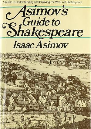 Asimov's Guide to Shakespeare, Vols. 1-2 by Isaac Asimov