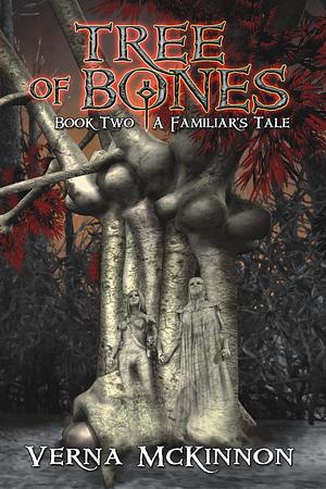 Tree of Bones: A Familiar's Tale by Verna McKinnon