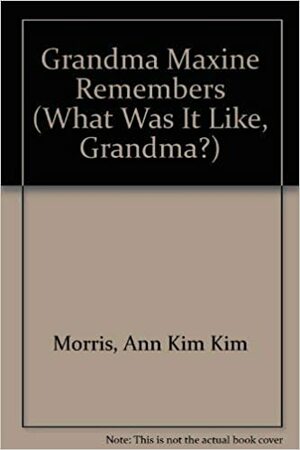 Grandma Maxine Remembers by Ann Morris