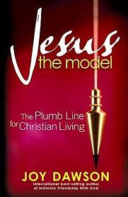 Jesus, the Model: The Plumb Line for Christian Living by Joy Dawson