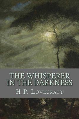 The Whisperer in the Darkness by H.P. Lovecraft