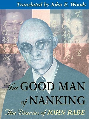 The Good Man of Nanking: The Diaries of John Rabe by John Rabe