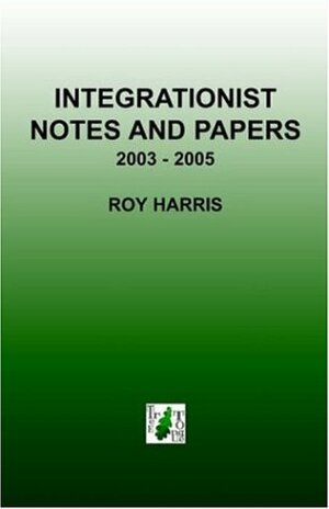 Integrationist Notes and Papers by Roy Harris