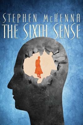 The Sixth Sense by Stephen McKenna