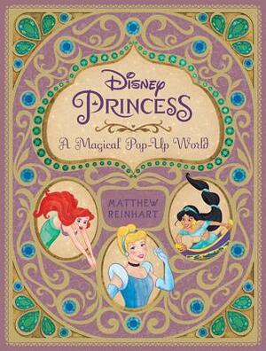 Disney Princess: A Magical Pop-Up World by Matthew Reinhart