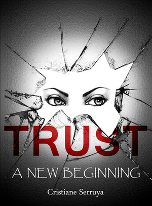 Trust: A New Beginning by Cristiane Serruya