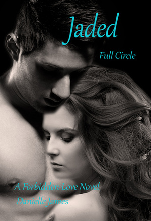 Jaded: Full Circle by Danielle James