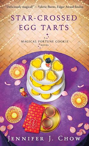 Star-Crossed Egg Tarts by Jennifer J. Chow