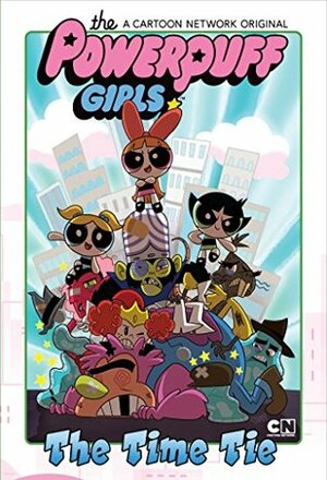 Powerpuff Girls: The Time Tie by Jake Goldman, Phil Murphy, Haley Mancini