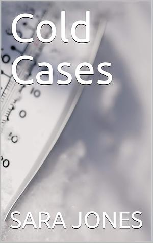Cold Cases by Sara Jones