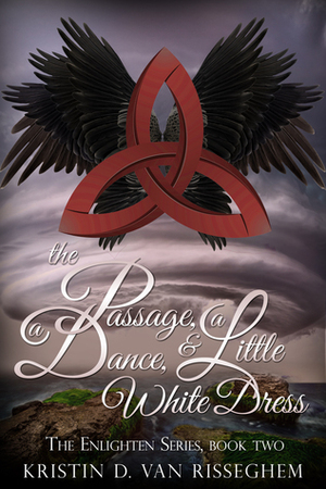 The Passage, a Dance, & a Little White Dress by Kristin D. Van Risseghem