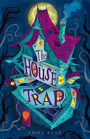 The House Trap by Emma Read