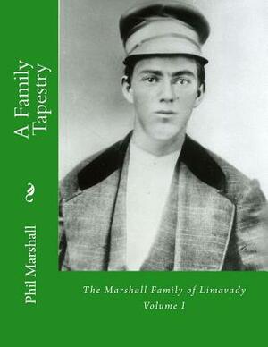 The Marshall Family of Limavady by Phil Marshall