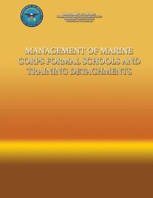 Management of Marine Corps Formal Schools and Training Detachments by Department Of the Navy