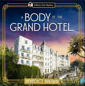 A Body at the Grand Hotel by Benedict Brown