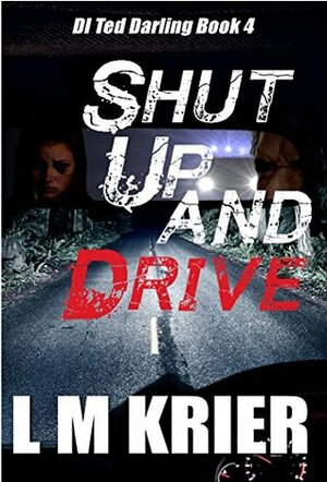 Shut Up and Drive by L.M. Krier