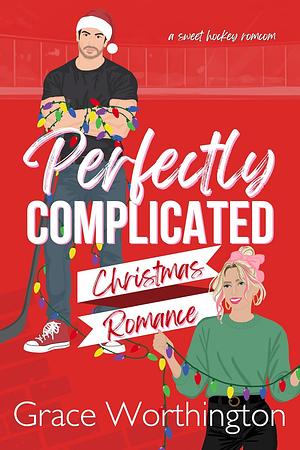 Perfectly Complicated Christmas Romance by Grace Worthington
