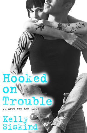 Hooked on Trouble by Kelly Siskind