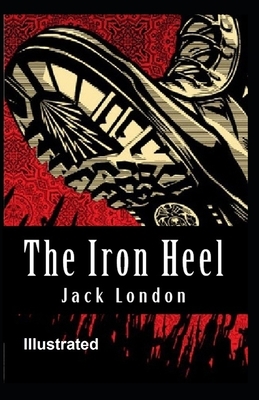 The Iron Heel Illustrated by Jack London