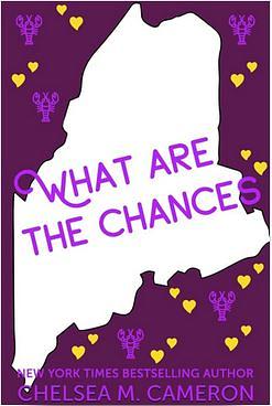 What Are the Chances by Chelsea M. Cameron