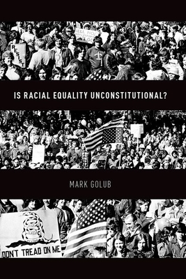 Is Racial Equality Unconstitutional? by Mark Golub