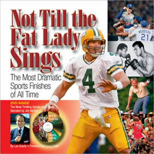 Not Till the Fat Lady Sings: The Most Dramatic Sports Finishes of All Time by Les Krantz