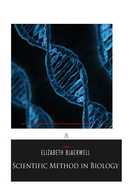 Scientific Method in Biology by Elizabeth Blackwell