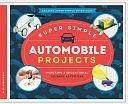 Super Simple Automobile Projects: Inspiring and Educational Science Activities by Diane Craig