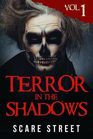 Terror in the Shadows: Volume 1 by Emma Salam, Sara Clancy, David Longhorn, Ron Ripley, A.I. Nasser