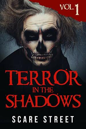 Terror in the Shadows: Volume 1 by Emma Salam, David Longhorn, Sara Clancy, A.I. Nasser, Ron Ripley