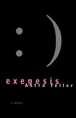 Exegesis by Astro Teller
